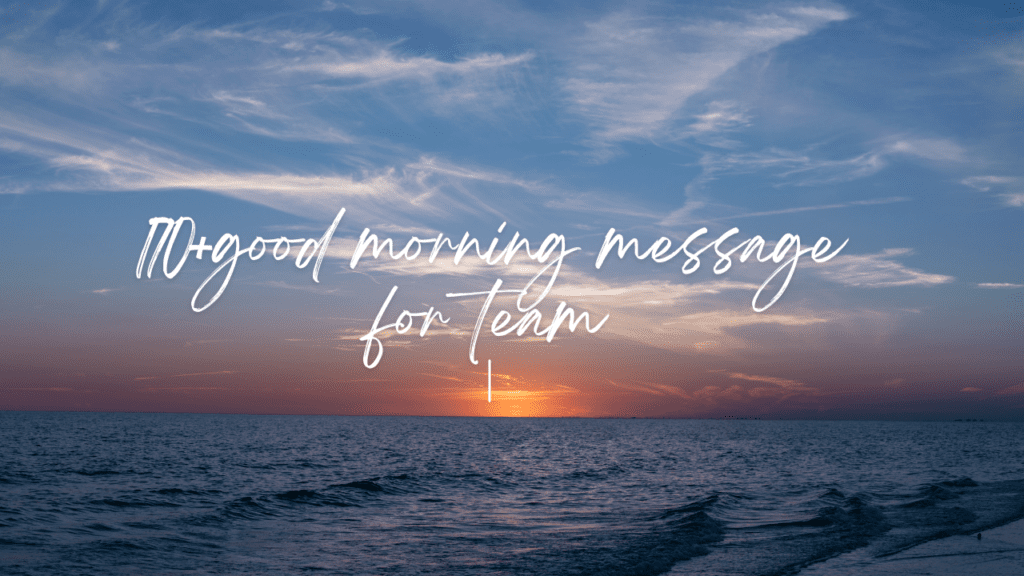 170+ Good Morning Messages for Team