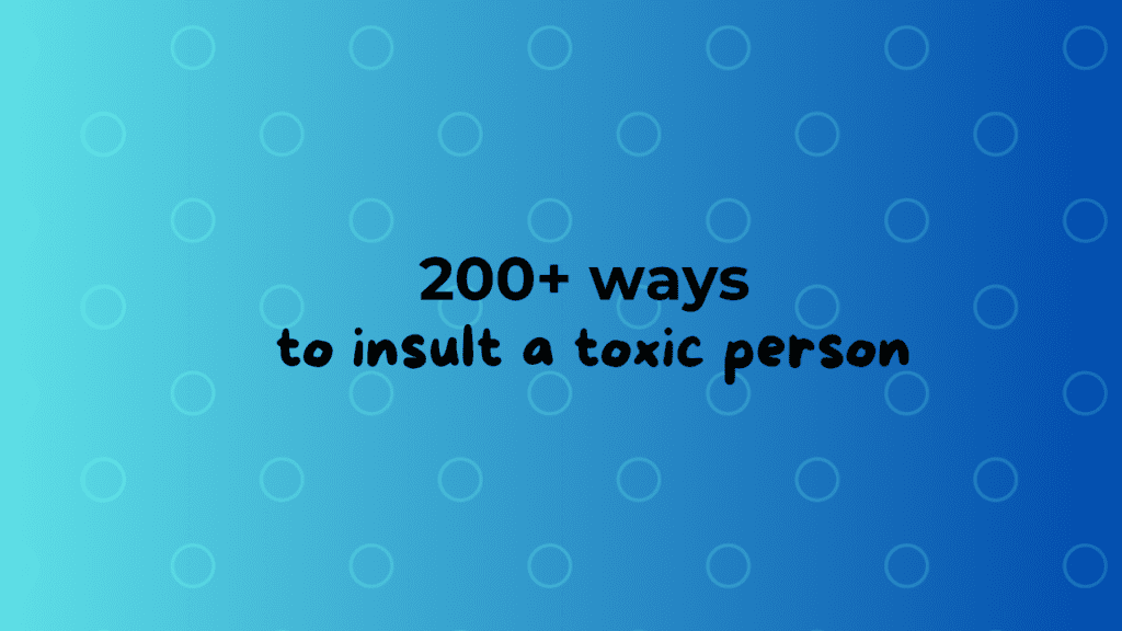 200 best ways to insult a toxic person