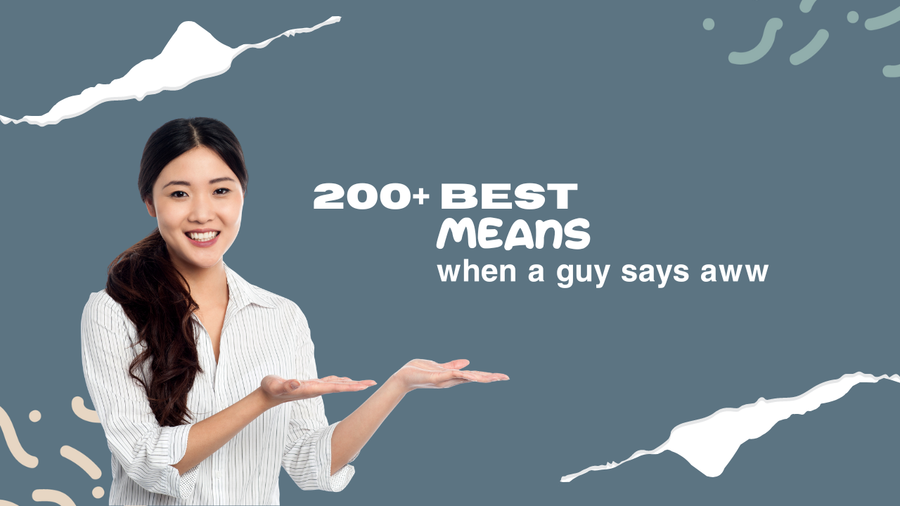 200+ means when a "guy says aww"