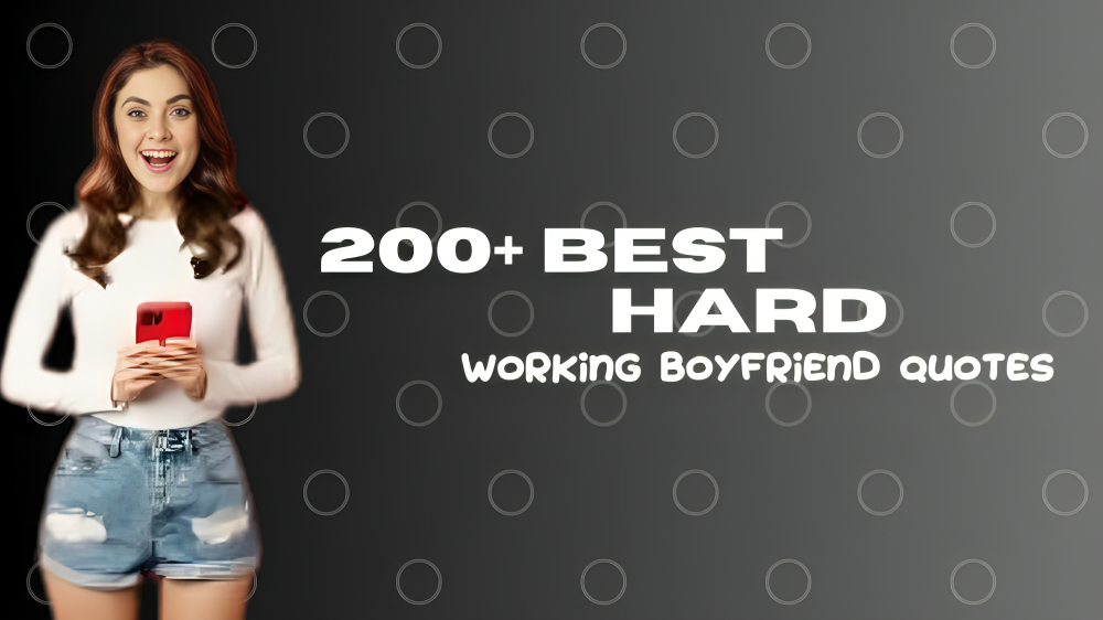 200+ best hard working boyfriend quotes