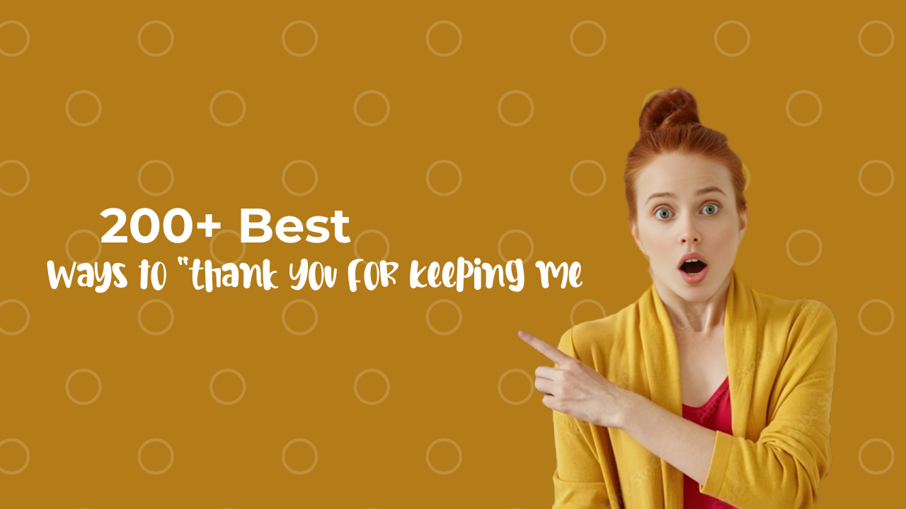 200+ Best Ways to "Thank You for Keeping Me Posted"