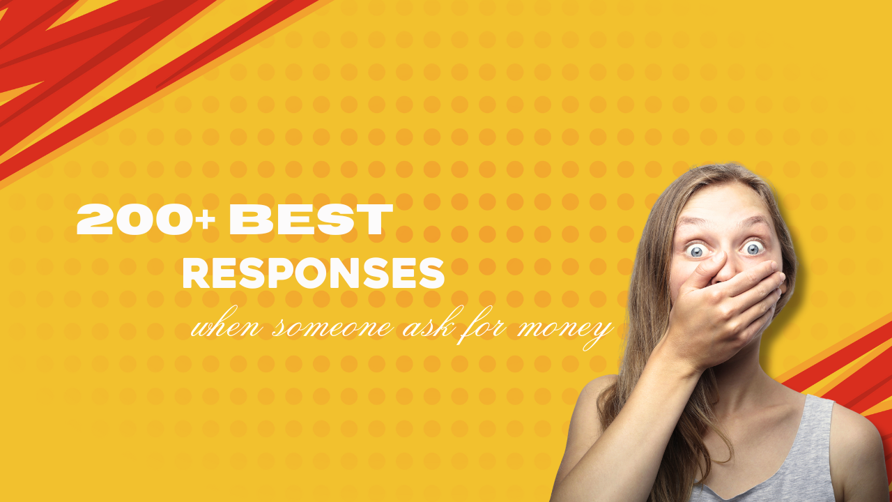 200+ best responses when someone asks for money