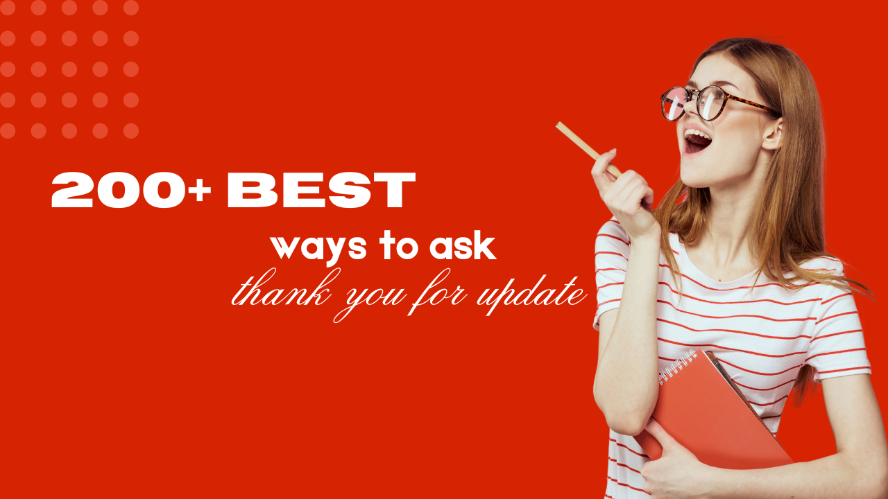 200+ best ways to ask thank you for the update