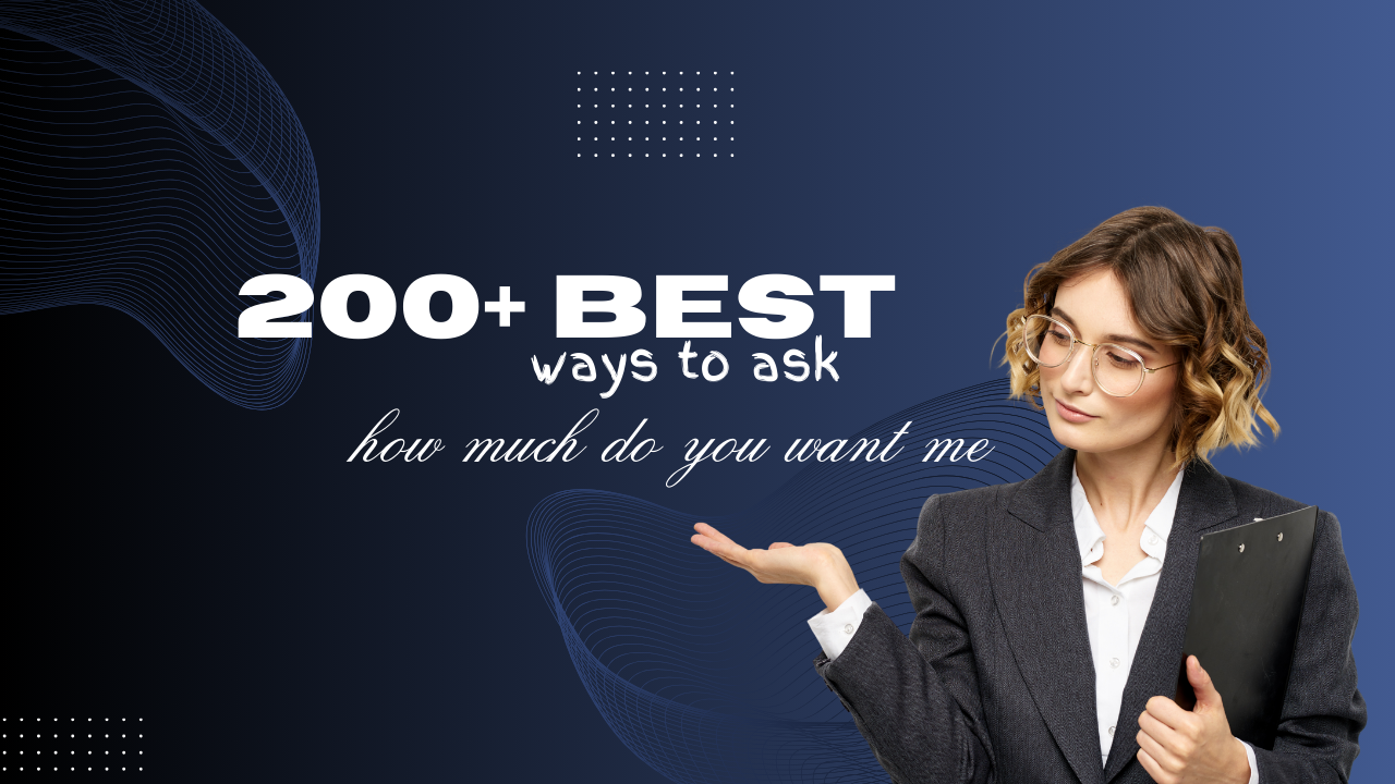 200+ best ways to ask how much you want me