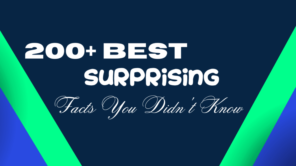 200+ Best Surprising Facts You Didn't Know