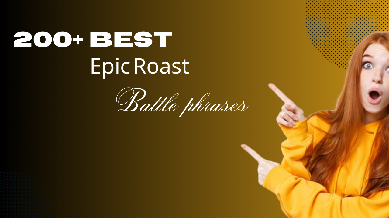 200+ Best Epic Roast Battle phrases