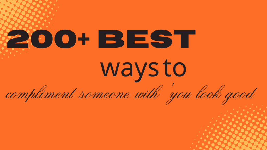 200+ Best ways to compliment someone with 'you look good