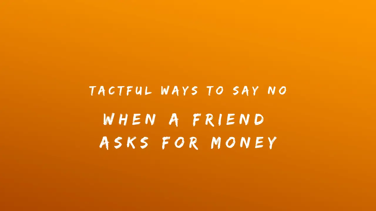 150+ Tactful Ways to Say No When a Friend Asks for Money