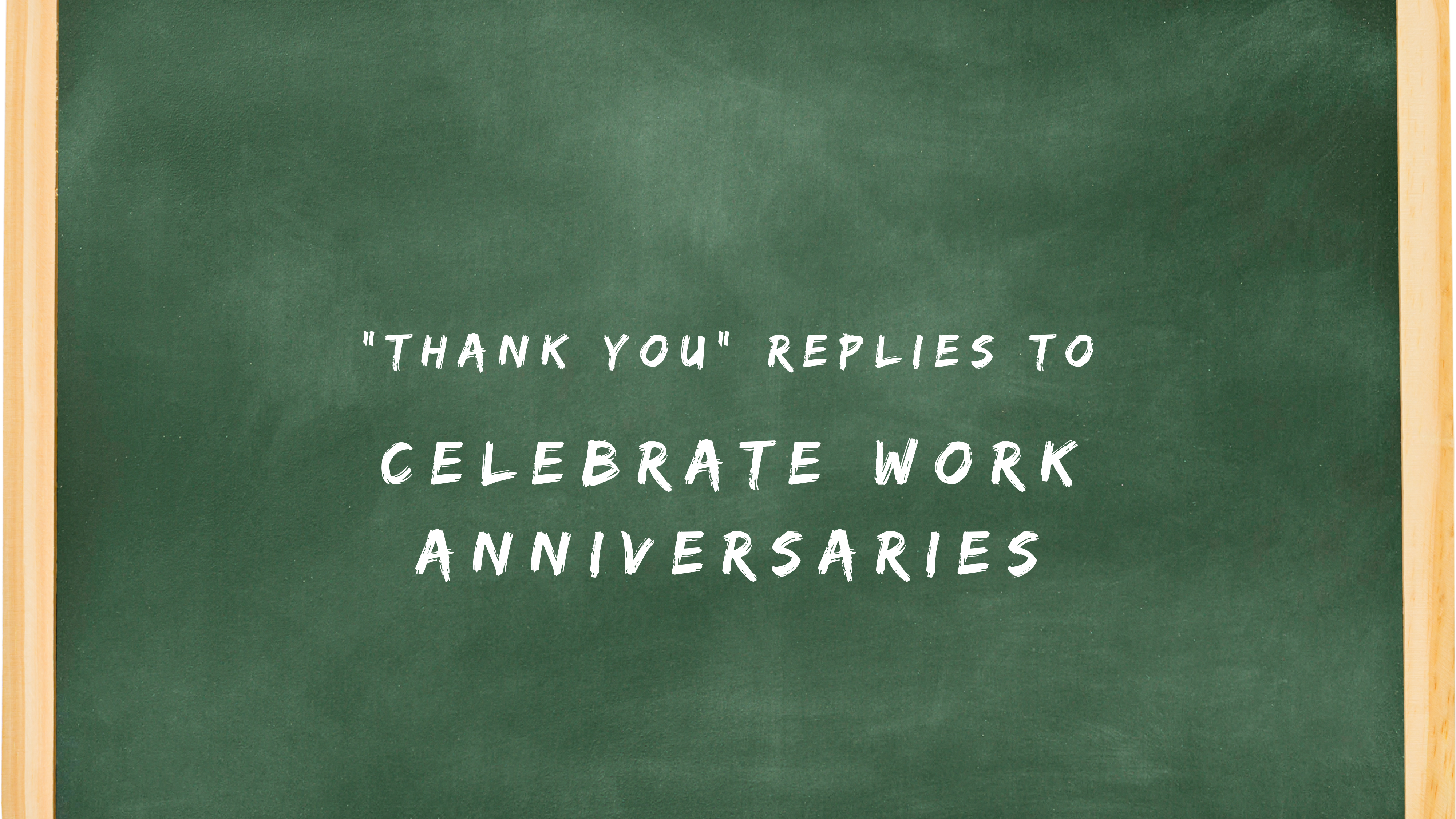 Top 150 Thank You Replies to Celebrate Work Anniversaries