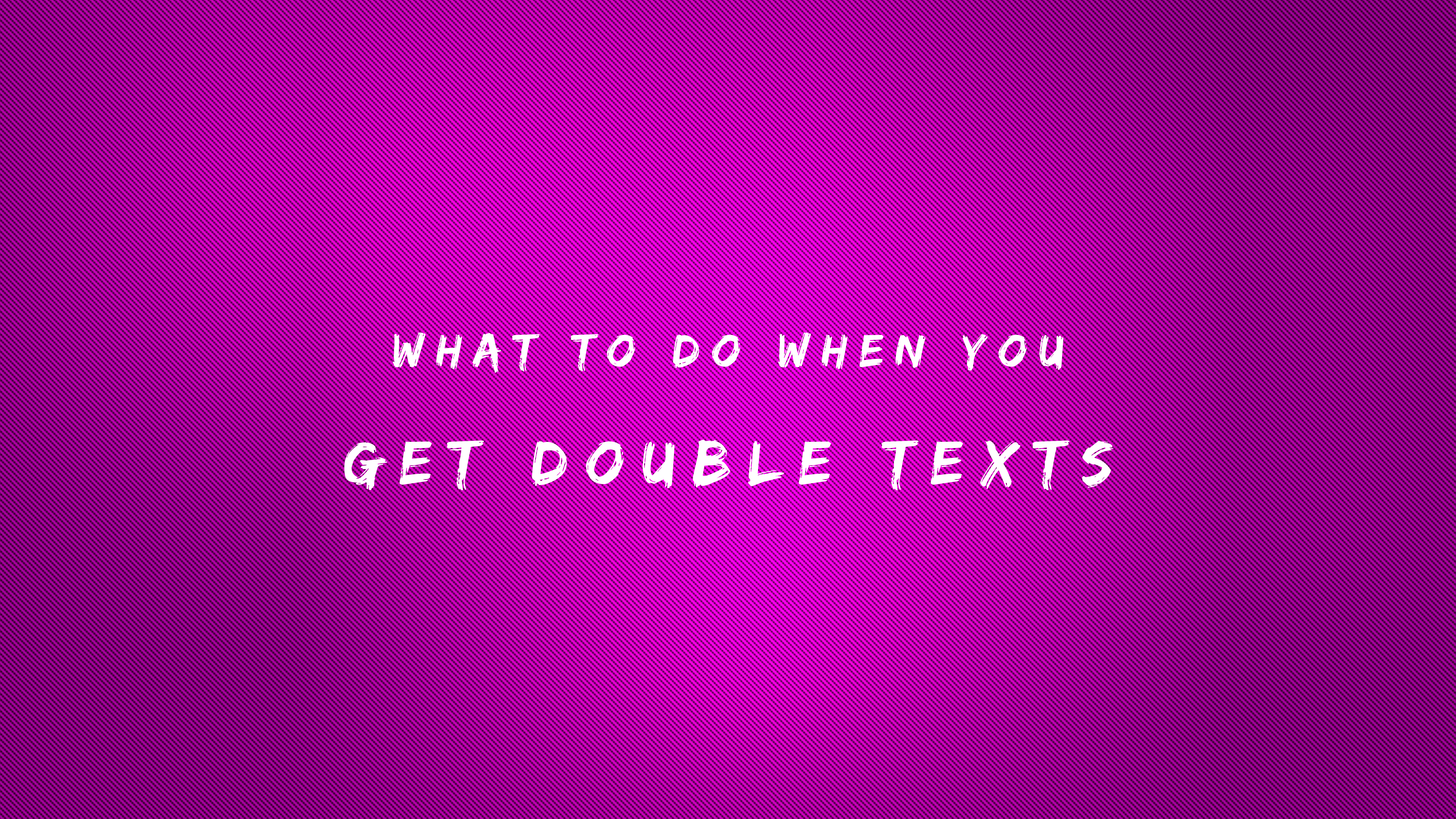 What to Do When You Get Double Texts 150+ Responses