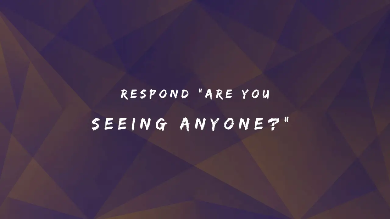 Respond Are You Seeing Anyone with 150+ Answers