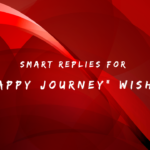 Smart Replies for 150+ Happy Journey Wishes