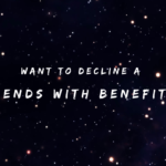 Want to Decline a Friends With Benefits 150+ replies