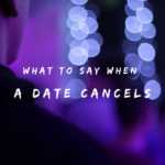 What to Say When a Date Cancels 150+ Responses