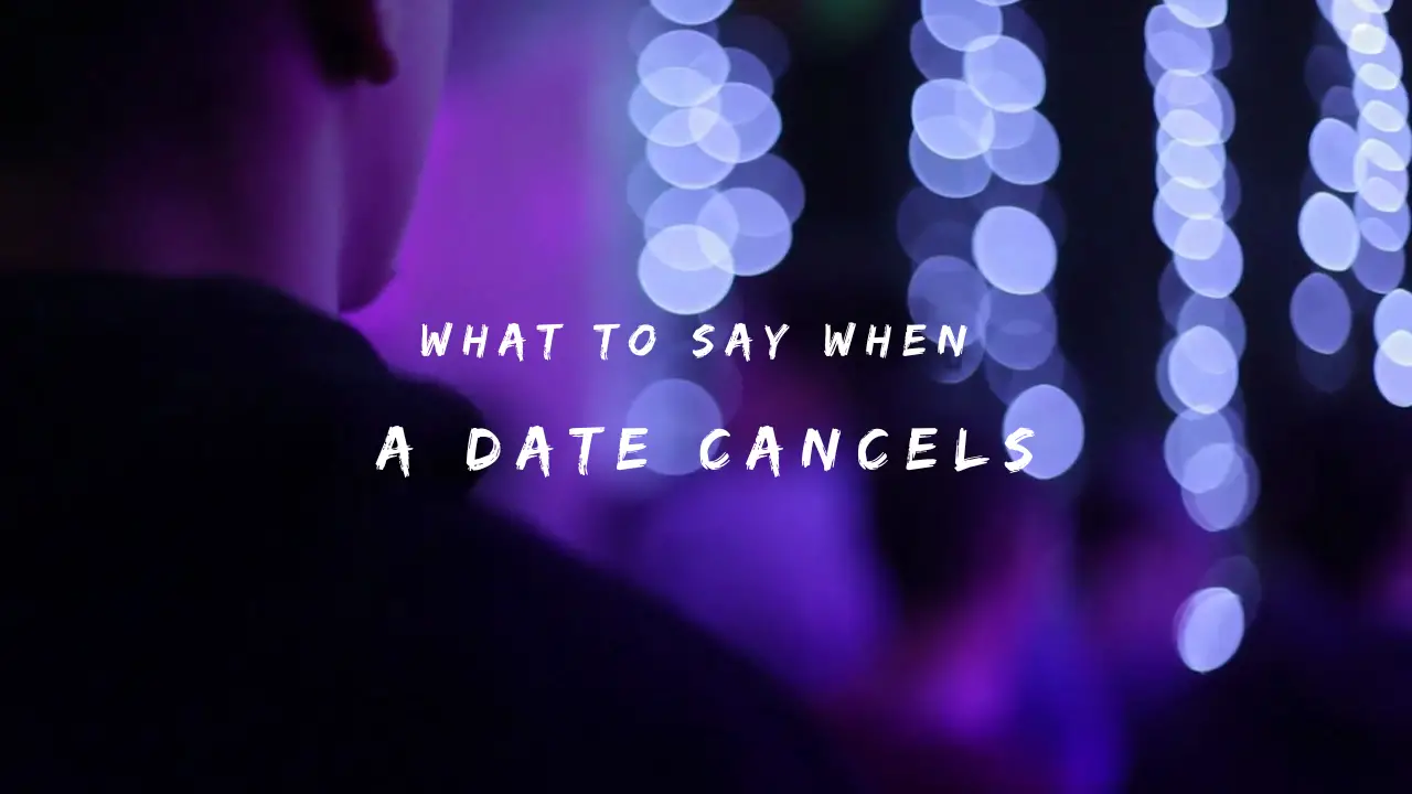 What to Say When a Date Cancels 150+ Responses