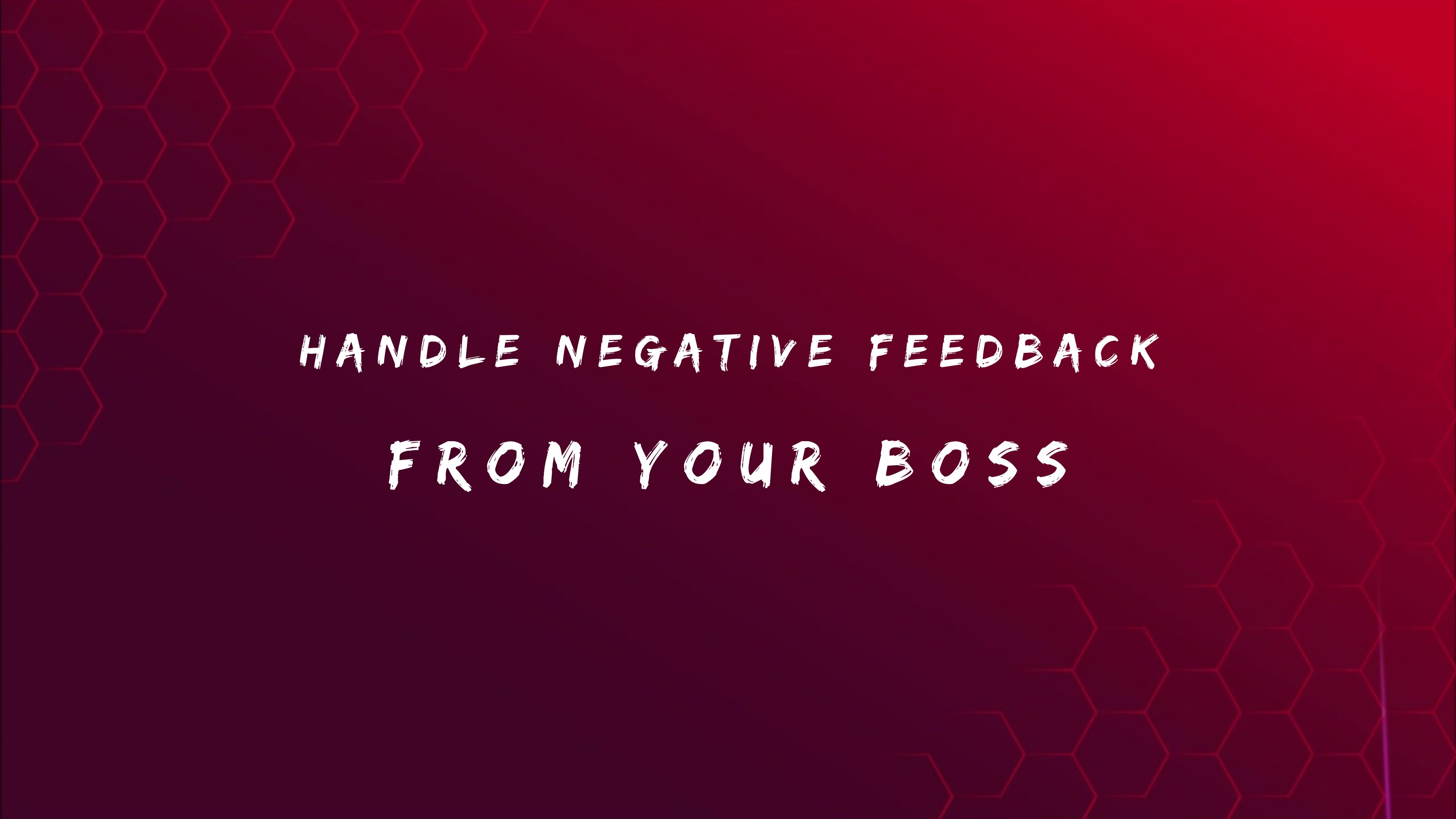 Handle Negative Feedback from Your Boss 150+ Ways