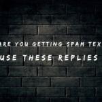 Are You Getting Spam Texts Use These 150+ RepliesS