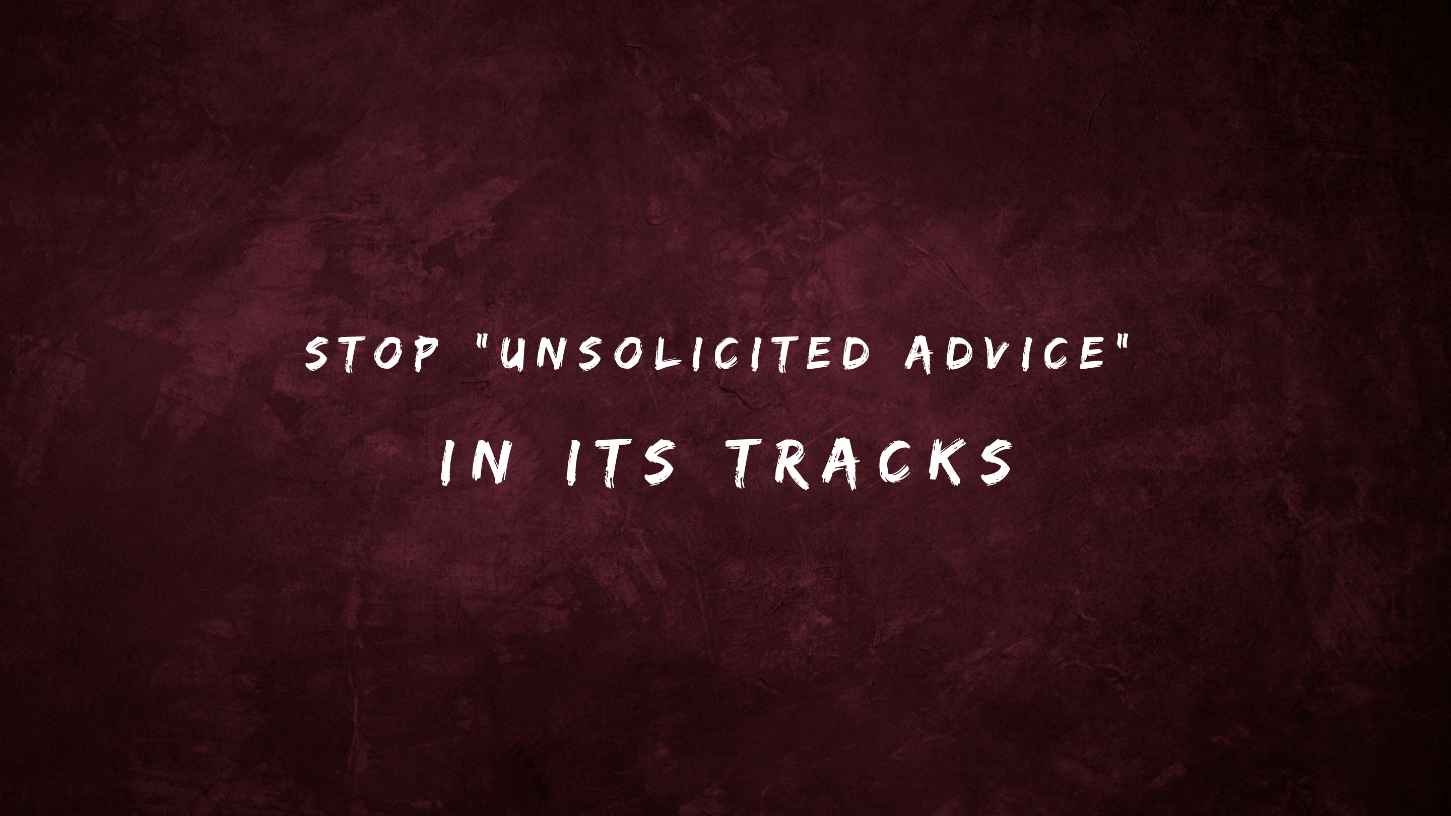 Stop Unsolicited Advice in Its Tracks 150+ Comebacks