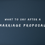 What to Say After a Marriage Proposal 150+ Replies