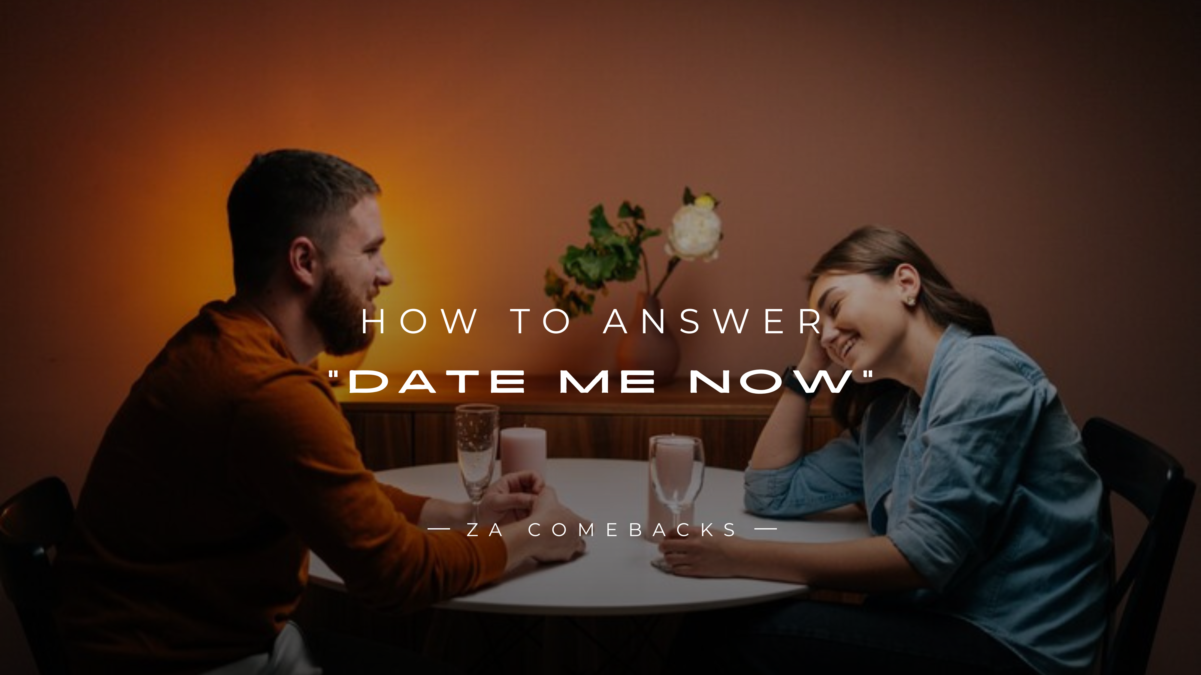 How to Answer Date Me Now 150+ Best Responses