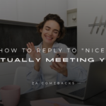 How to Reply to Nice Virtually Meeting You 150+ Replies