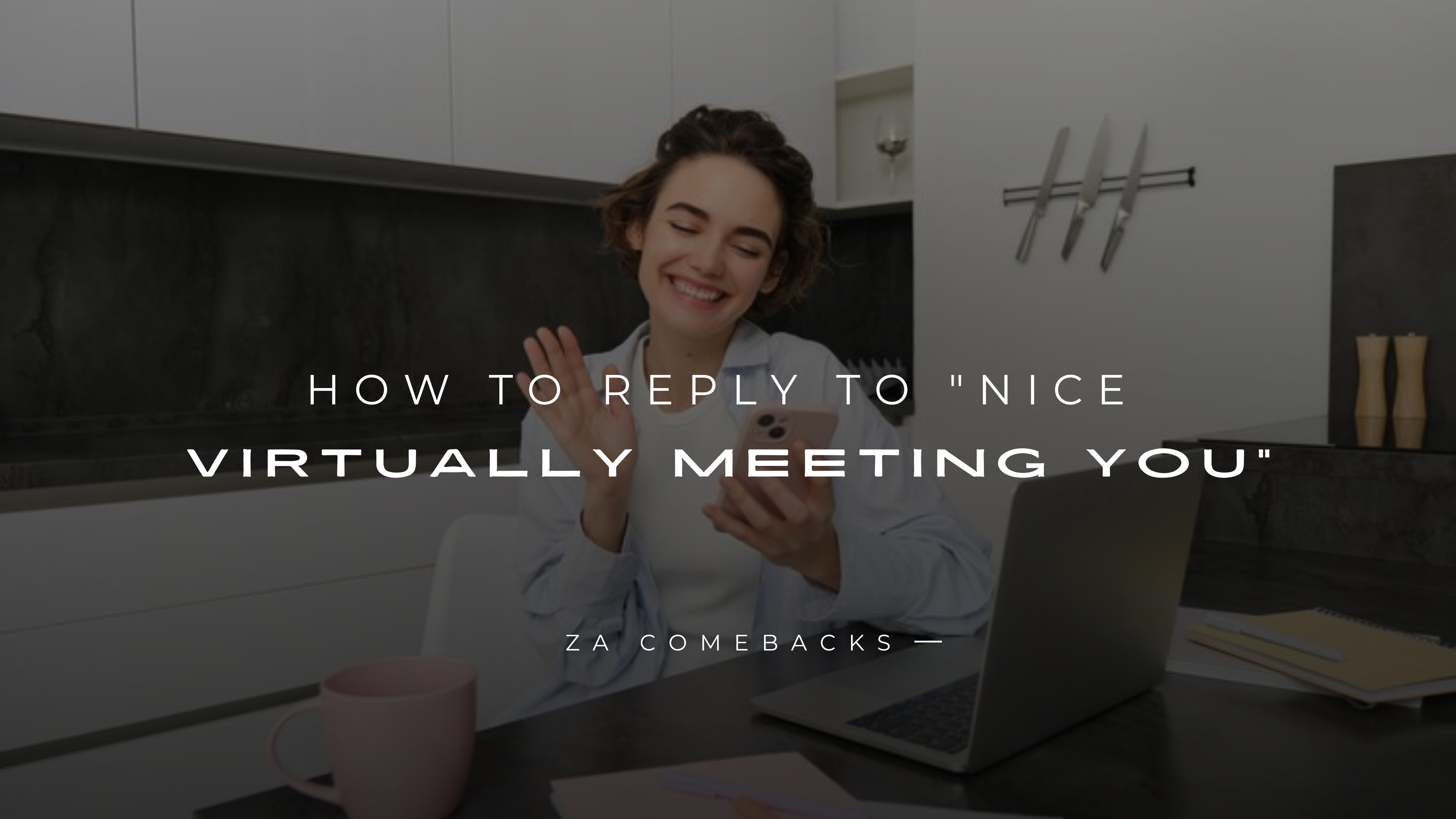 How to Reply to Nice Virtually Meeting You 150+ Replies