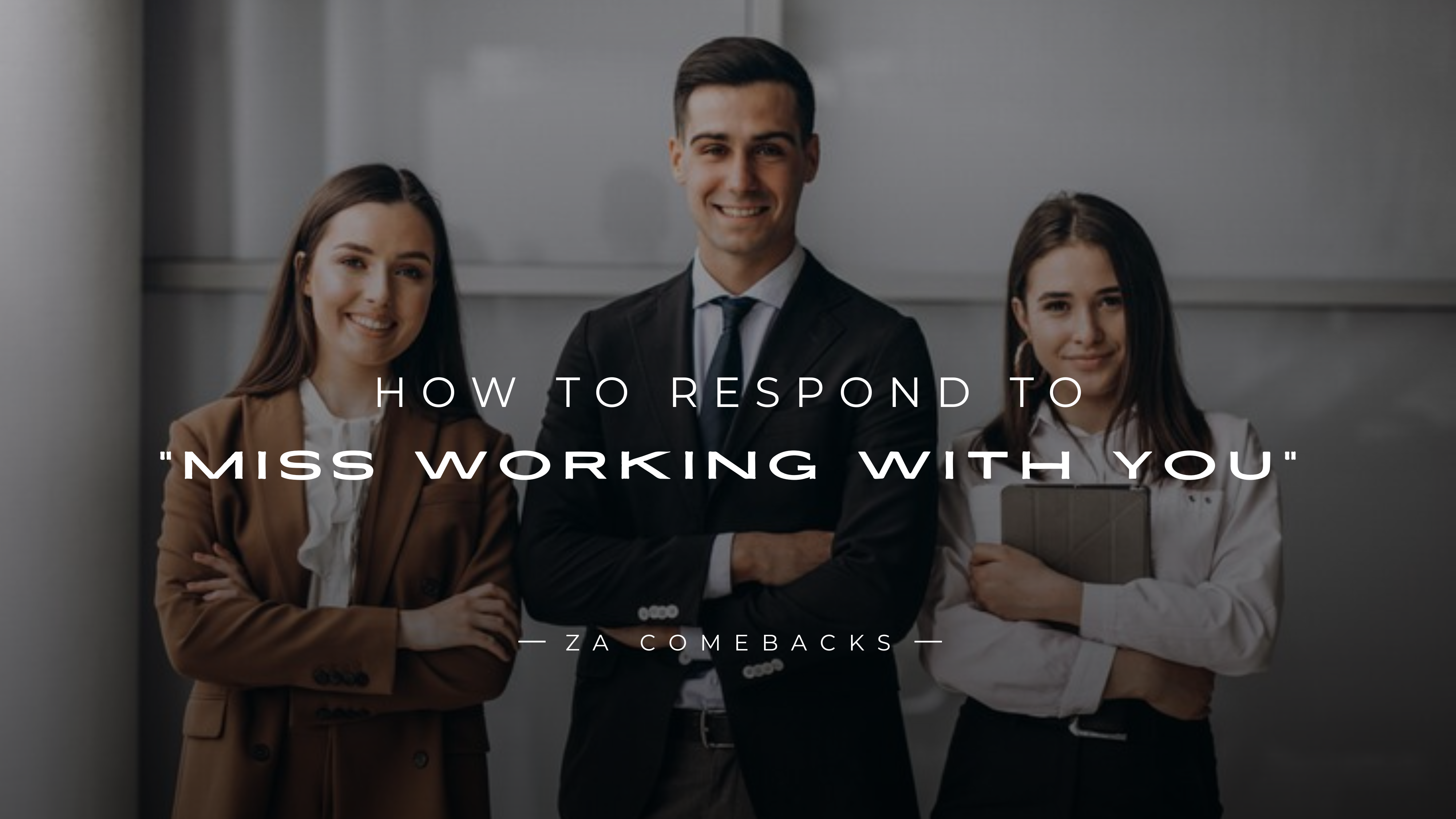 How to Respond to Miss Working With You 150+ Replies