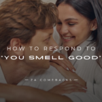 How to Respond to You Smell Good 150+ Repliess