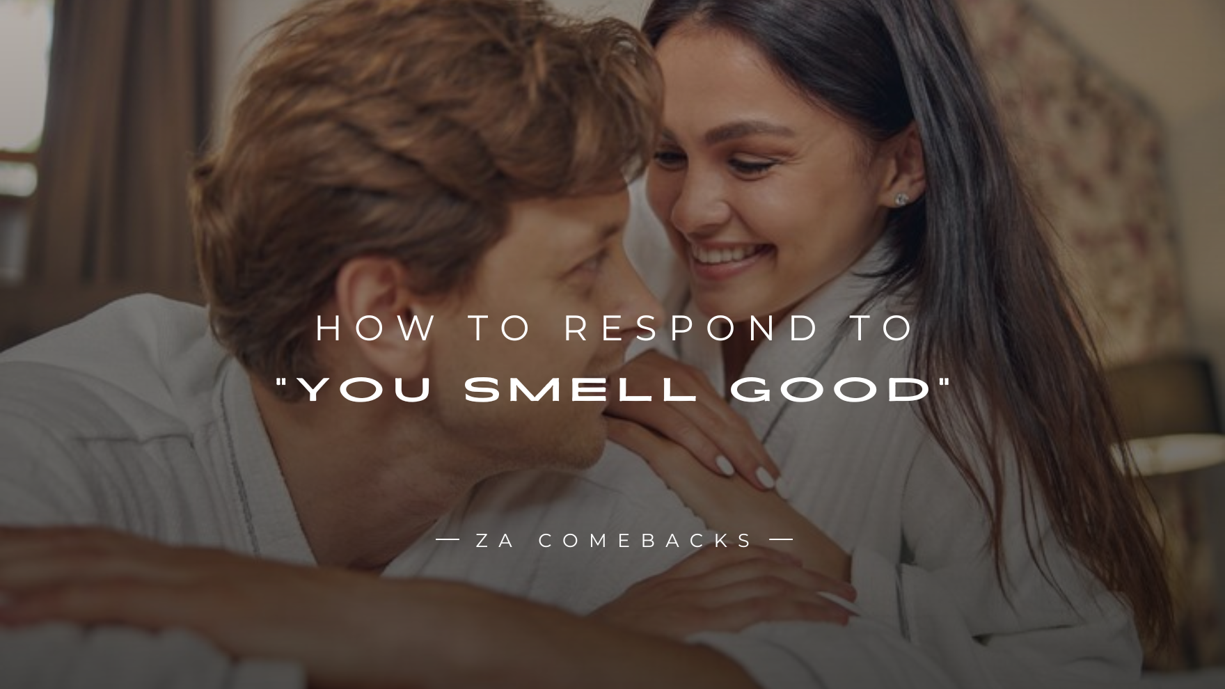 How to Respond to You Smell Good 150+ Repliess