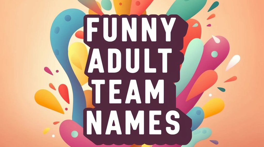 Funny Adult Team Names: Hilarious and Creative Group Monikers