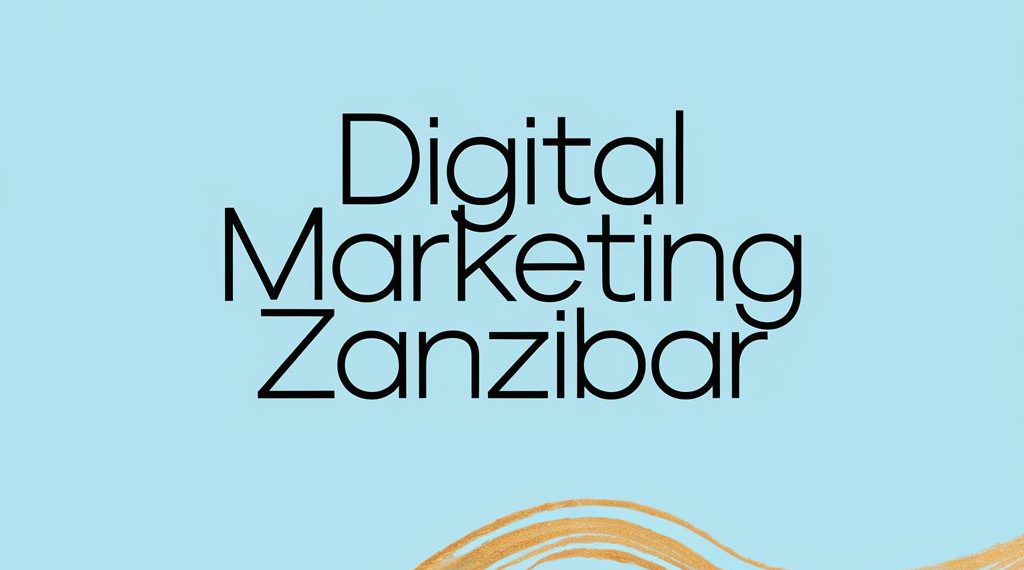 Digital Marketing Zanzibar: A Comprehensive Guide