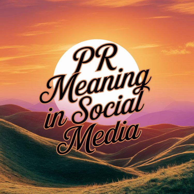 P R Meaning PR Meaning In Social Media: A Comprehensive Guide - ZA Comebacks