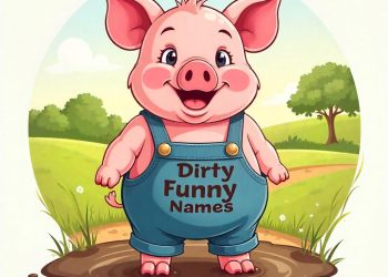 15 Best Dirty Funny Names for Your Next Joke!