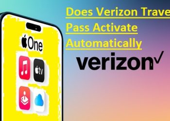 Does Verizon Travel Pass Activate Automatically? Full Guide