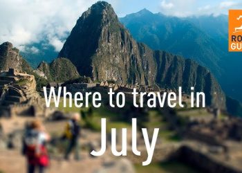 Where to Travel in July: Top 10 Must-Visit Destinations 2025